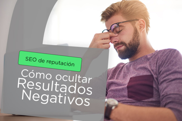 SEO de reputación: estrategia para desplazar resultados negativos